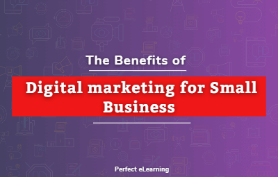 The Benefits of Digital marketing for Small Business