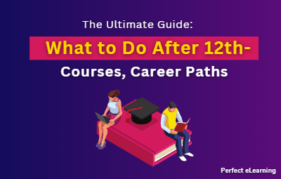The Ultimate Guide: What to Do After 12th - Courses, Career Paths