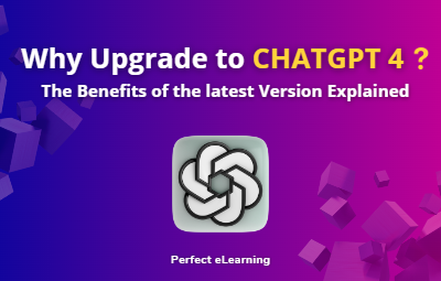Why Upgrade to CHATGPT 4? The Benefits of the latest Version  Explained