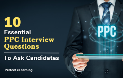 10 Essential PPC Interview Questions to Ask Candidates