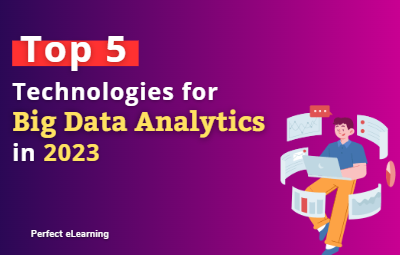 Top 5 Technologies for Big Data Analytics in 2023