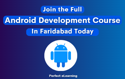 Join the Full Android Development Course in Faridabad Today