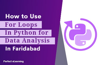 How to Use For Loops in Python for Data Analysis in Faridabad