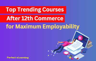 Top Trending Courses After 12th Commerce for Maximum   Employability