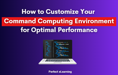 How to Customize Your Command Computing Environment for 