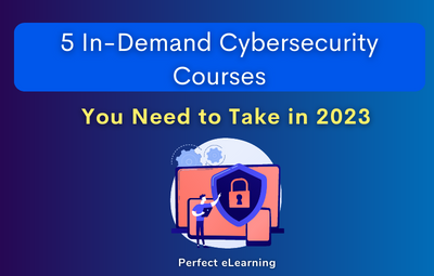 5 In-Demand Cybersecurity Courses You Need to Take in 2023