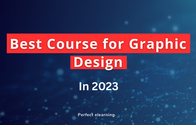 What is the Best Course for Graphic Design in 2023 ?