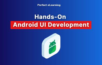 Hands-On Android UI Development: Design and Develop User 
