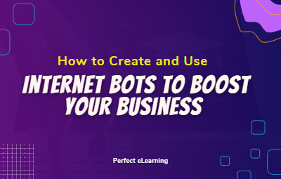 How to Create and Use Internet Bots to Boost Your Business
