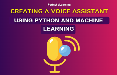 Creating a Voice Assistant using Python and Machine Learning