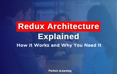 Redux Architecture Explained: How it Works and 