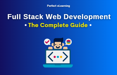 Full Stack Web Development: The Complete Guide