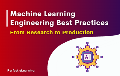Machine Learning Engineering Best Practices: From  Research to Production