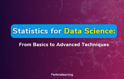 Statistics for Data Science: From Basics to Advanced 