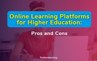 Online Learning Platforms for Higher Education: Pros and Cons