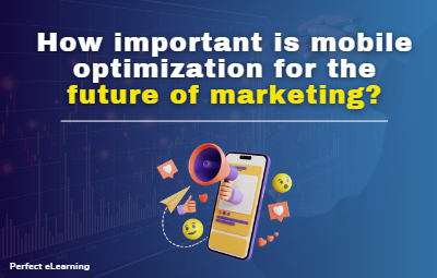 How important is mobile optimization for the future of marketing?