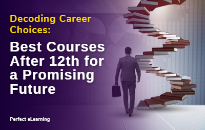 Decoding Career Choices: Best Courses After 12th for a Promising Future