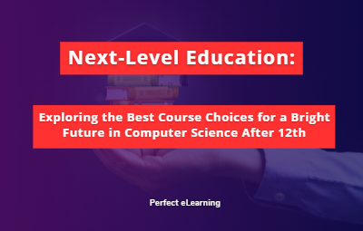 Next-Level Education: Exploring the Best Course Choices for a Bright Future in Computer Science After 12th