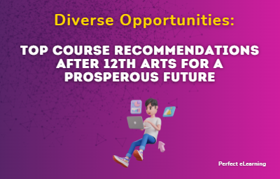 Diverse Opportunities: Top Course Recommendations After 12th Arts for a Prosperous Future