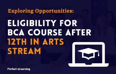 Exploring Opportunities: Eligibility for BCA Course after 12th in Arts Stream