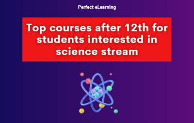 Top courses after 12th for students interested in  science stream