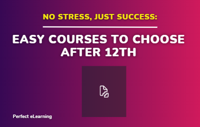 No Stress, Just Success: Easy Courses to Choose After 12th