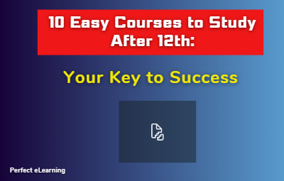 10 Easy Courses to Study After 12th: Your Key to Success