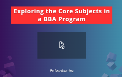Exploring the Core Subjects in a BBA Program