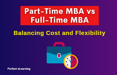 Part-Time MBA vs. Full-Time MBA: Balancing Cost and Flexibility