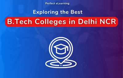 Exploring the Best B.Tech Colleges in Delhi NCR