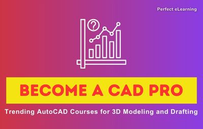 Become a CAD Pro: Trending AutoCAD Courses for 3D Modeling 
