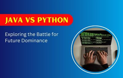 Java vs. Python: Exploring the Battle for Future Dominance