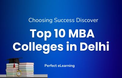 Choosing Success: Discover the Top 10 MBA Colleges in Delhi
