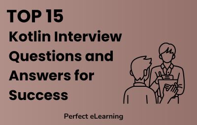 Top 15 Kotlin Interview Questions and Answers for Success