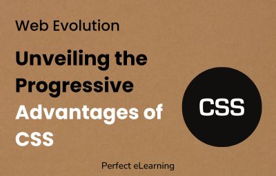 Web Evolution: Unveiling the Progressive Advantages of CSS