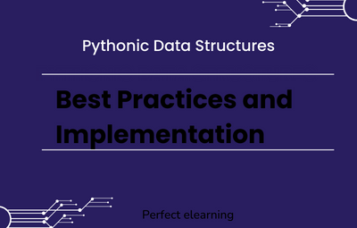 Pythonic Data Structures: Best Practices and Implementation