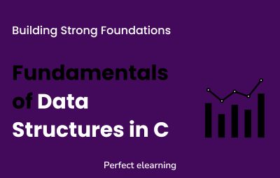 Fundamentals of Data Structures in C: Building Strong Foundations