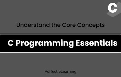 C Programming Essentials: Understand the Core Concepts