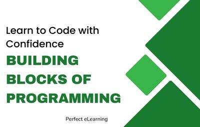 Building Blocks of Programming: Learn to Code with Confidence
